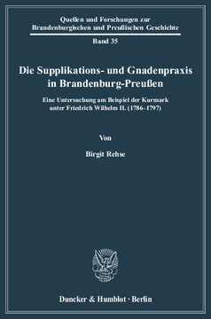 Die Supplikations- und Gnadenpraxis in Brandenburg-Preußen Die Supplikations- und Gnadenpraxis in Brandenburg-Preußen
