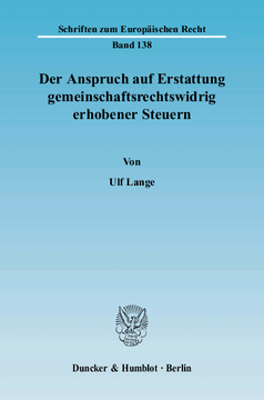 Der Anspruch auf Erstattung gemeinschaftsrechtswidrig erhobener Steuern Der Anspruch auf Erstattung gemeinschaftsrechtswidrig erhobener Steuern