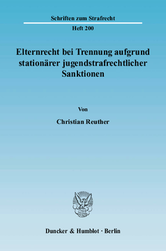 Elternrecht bei Trennung aufgrund stationärer jugendstrafrechtlicher Sanktionen Elternrecht bei Trennung aufgrund stationärer jugendstrafrechtlicher Sanktionen