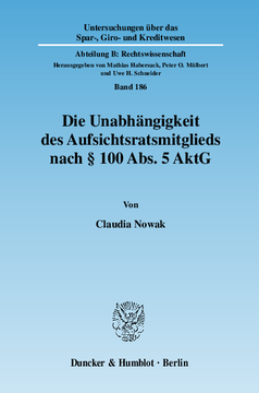 Die Unabhängigkeit des Aufsichtsratsmitglieds nach § 100 Abs. 5 AktG Die Unabhängigkeit des Aufsichtsratsmitglieds nach § 100 Abs. 5 AktG