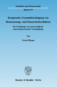 Kooperative Gesamtbereinigung von Besteuerungs- und Steuerstrafverfahren Kooperative Gesamtbereinigung von Besteuerungs- und Steuerstrafverfahren