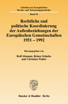 Rechtliche und politische Koordinierung der Außenbeziehungen der Europäischen Gemeinschaften 1951–1992 Rechtliche und politische Koordinierung der Außenbeziehungen der Europäischen Gemeinschaften 1951–1992