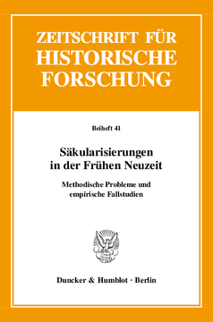 Säkularisierungen in der Frühen Neuzeit Säkularisierungen in der Frühen Neuzeit