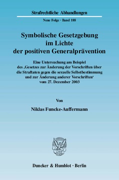 Symbolische Gesetzgebung im Lichte der positiven Generalprävention Symbolische Gesetzgebung im Lichte der positiven Generalprävention