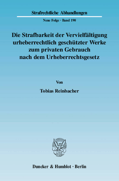 Die Strafbarkeit der Vervielfältigung urheberrechtlich geschützter Werke zum privaten Gebrauch nach dem Urheberrechtsgesetz Die Strafbarkeit der Vervielfältigung urheberrechtlich geschützter Werke zum privaten Gebrauch nach dem Urheberrechtsgesetz