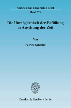 Die Unmöglichkeit der Erfüllung in Ansehung der Zeit Die Unmöglichkeit der Erfüllung in Ansehung der Zeit