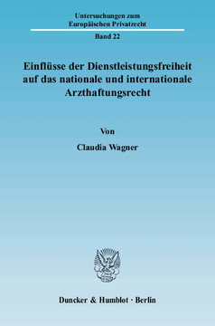 Einflüsse der Dienstleistungsfreiheit auf das nationale und internationale Arzthaftungsrecht Einflüsse der Dienstleistungsfreiheit auf das nationale und internationale Arzthaftungsrecht
