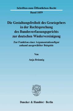 Die Gestaltungsfreiheit des Gesetzgebers in der Rechtsprechung des Bundesverfassungsgerichts zur deutschen Wiedervereinigung Die Gestaltungsfreiheit des Gesetzgebers in der Rechtsprechung des Bundesverfassungsgerichts zur deutschen Wiedervereinigung
