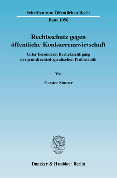 Rechtsschutz gegen öffentliche Konkurrenzwirtschaft Rechtsschutz gegen öffentliche Konkurrenzwirtschaft