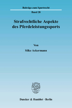 Strafrechtliche Aspekte des Pferdeleistungssports Strafrechtliche Aspekte des Pferdeleistungssports