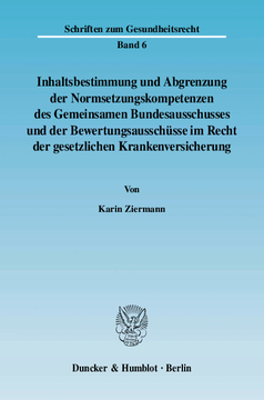 Inhaltsbestimmung und Abgrenzung der Normsetzungskompetenzen des Gemeinsamen Bundesausschusses und der Bewertungsausschüsse im Recht der gesetzlichen Krankenversicherung Inhaltsbestimmung und Abgrenzung der Normsetzungskompetenzen des Gemeinsamen Bundesausschusses und der Bewertungsausschüsse im Recht der gesetzlichen Krankenversicherung