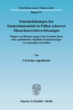 Einschränkungen der Staatenimmunität in Fällen schwerer Menschenrechtsverletzungen Einschränkungen der Staatenimmunität in Fällen schwerer Menschenrechtsverletzungen