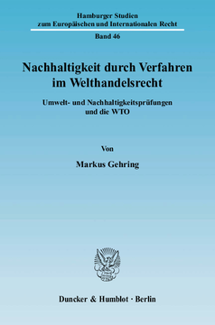Nachhaltigkeit durch Verfahren im Welthandelsrecht Nachhaltigkeit durch Verfahren im Welthandelsrecht