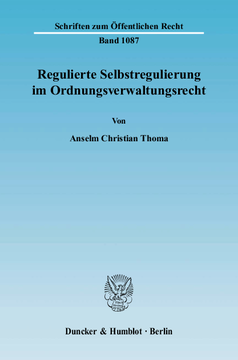 Regulierte Selbstregulierung im Ordnungsverwaltungsrecht Regulierte Selbstregulierung im Ordnungsverwaltungsrecht