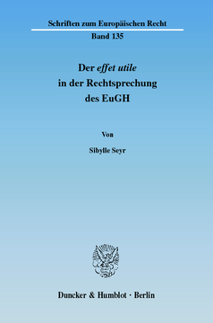 Der effet utile in der Rechtsprechung des Europäischen Gerichtshofs Der effet utile in der Rechtsprechung des Europäischen Gerichtshofs