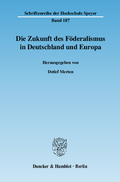 Die Zukunft des Föderalismus in Deutschland und Europa Die Zukunft des Föderalismus in Deutschland und Europa