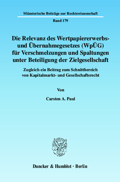 Die Relevanz des Wertpapiererwerbs- und Übernahmegesetzes (WpÜG) für Verschmelzungen und Spaltungen unter Beteiligung der Zielgesellschaft Die Relevanz des Wertpapiererwerbs- und Übernahmegesetzes (WpÜG) für Verschmelzungen und Spaltungen unter Beteiligung der Zielgesellschaft