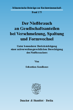 Der Nießbrauch an Gesellschaftsanteilen bei Verschmelzung, Spaltung und Formwechsel Der Nießbrauch an Gesellschaftsanteilen bei Verschmelzung, Spaltung und Formwechsel