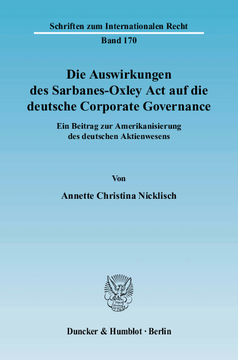 Die Auswirkungen des Sarbanes-Oxley Act auf die deutsche Corporate Governance Die Auswirkungen des Sarbanes-Oxley Act auf die deutsche Corporate Governance