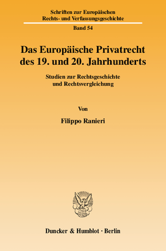 Das Europäische Privatrecht des 19. und 20. Jahrhunderts Das Europäische Privatrecht des 19. und 20. Jahrhunderts