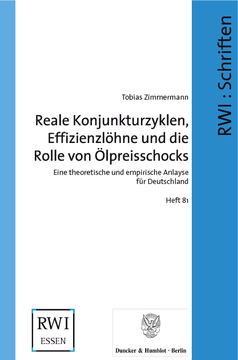 Reale Konjunkturzyklen, Effizienzlöhne und die Rolle von Ölpreisschocks Reale Konjunkturzyklen, Effizienzlöhne und die Rolle von Ölpreisschocks
