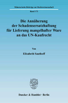 Die Annäherung der Schadensersatzhaftung für Lieferung mangelhafter Ware an das UN-Kaufrecht Die Annäherung der Schadensersatzhaftung für Lieferung mangelhafter Ware an das UN-Kaufrecht