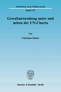 Gewaltanwendung unter und neben der UN-Charta Gewaltanwendung unter und neben der UN-Charta