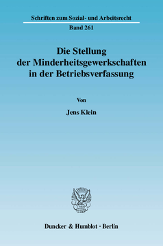 Die Stellung der Minderheitsgewerkschaften in der Betriebsverfassung Die Stellung der Minderheitsgewerkschaften in der Betriebsverfassung