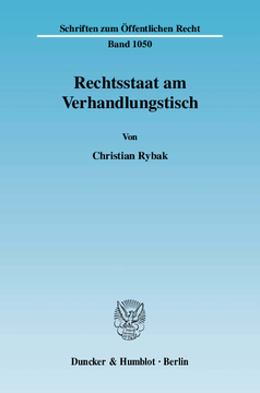 Rechtsstaat am Verhandlungstisch Rechtsstaat am Verhandlungstisch