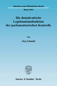 Die demokratische Legitimationsfunktion der parlamentarischen Kontrolle Die demokratische Legitimationsfunktion der parlamentarischen Kontrolle
