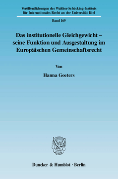 Das institutionelle Gleichgewicht - seine Funktion und Ausgestaltung im Europäischen Gemeinschaftsrecht Das institutionelle Gleichgewicht - seine Funktion und Ausgestaltung im Europäischen Gemeinschaftsrecht