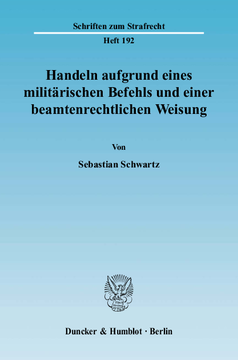 Handeln aufgrund eines militärischen Befehls und einer beamtenrechtlichen Weisung Handeln aufgrund eines militärischen Befehls und einer beamtenrechtlichen Weisung