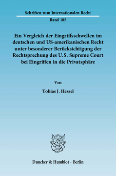 Ein Vergleich der Eingriffsschwellen im deutschen und US-amerikanischen Recht unter besonderer Berücksichtigung der Rechtsprechung des U.S. Supreme Court bei Eingriffen in die Privatsphäre Ein Vergleich der Eingriffsschwellen im deutschen und US-amerikanischen Recht unter besonderer Berücksichtigung der Rechtsprechung des U.S. Supreme Court bei Eingriffen in die Privatsphäre