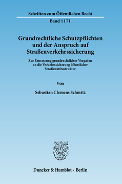 Grundrechtliche Schutzpflichten und der Anspruch auf Straßenverkehrssicherung Grundrechtliche Schutzpflichten und der Anspruch auf Straßenverkehrssicherung