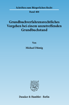 Grundbuchverfahrensrechtliches Vorgehen bei einem unzutreffenden Grundbuchstand Grundbuchverfahrensrechtliches Vorgehen bei einem unzutreffenden Grundbuchstand
