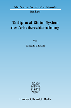 Tarifpluralität im System der Arbeitsrechtsordnung Tarifpluralität im System der Arbeitsrechtsordnung
