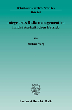Integriertes Risikomanagement im landwirtschaftlichen Betrieb Integriertes Risikomanagement im landwirtschaftlichen Betrieb