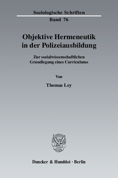 Objektive Hermeneutik in der Polizeiausbildung Objektive Hermeneutik in der Polizeiausbildung