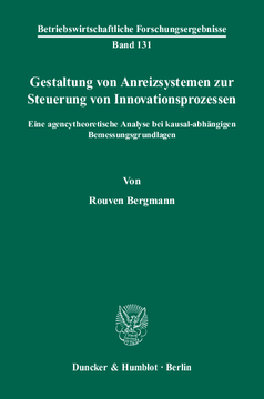 Gestaltung von Anreizsystemen zur Steuerung von Innovationsprozessen Gestaltung von Anreizsystemen zur Steuerung von Innovationsprozessen