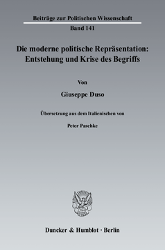 Die moderne politische Repräsentation: Entstehung und Krise des Begriffs Die moderne politische Repräsentation: Entstehung und Krise des Begriffs
