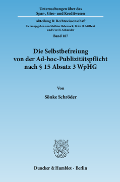 Die Selbstbefreiung von der Ad-hoc-Publizitätspflicht nach § 15 Absatz 3 WpHG Die Selbstbefreiung von der Ad-hoc-Publizitätspflicht nach § 15 Absatz 3 WpHG