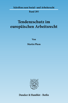 Tendenzschutz im europäischen Arbeitsrecht Tendenzschutz im europäischen Arbeitsrecht