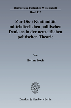 Zur Dis-/Kontinuität mittelalterlichen politischen Denkens in der neuzeitlichen politischen Theorie Zur Dis-/Kontinuität mittelalterlichen politischen Denkens in der neuzeitlichen politischen Theorie