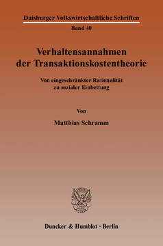 Verhaltensannahmen der Transaktionskostentheorie Verhaltensannahmen der Transaktionskostentheorie