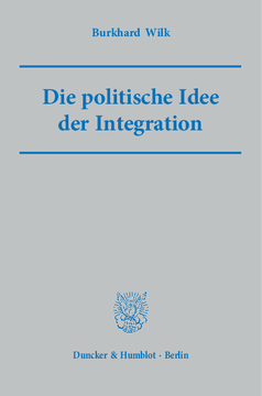 Die politische Idee der Integration Die politische Idee der Integration