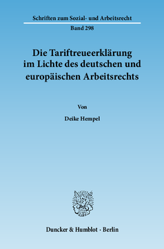Die Tariftreueerklärung im Lichte des deutschen und europäischen Arbeitsrechts Die Tariftreueerklärung im Lichte des deutschen und europäischen Arbeitsrechts