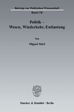 Politik - Wesen, Wiederkehr, Entlastung Politik - Wesen, Wiederkehr, Entlastung