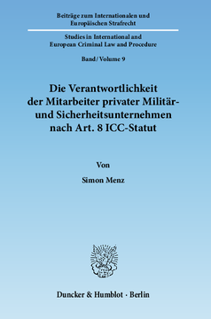 Die Verantwortlichkeit der Mitarbeiter privater Militär- und Sicherheitsunternehmen nach Art. 8 ICC-Statut Die Verantwortlichkeit der Mitarbeiter privater Militär- und Sicherheitsunternehmen nach Art. 8 ICC-Statut