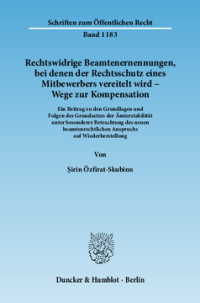 Rechtswidrige Beamtenernennungen, bei denen der Rechtsschutz eines Mitbewerbers vereitelt wird - Wege zur Kompensation