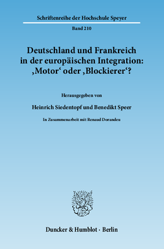 Deutschland und Frankreich in der europäischen Integration: 'Motor' oder 'Blockierer'? / L'Allemagne et la France dans l'intégration européenne: 'moteur' ou 'frein'? Deutschland und Frankreich in der europäischen Integration: 'Motor' oder 'Blockierer'? / L'Allemagne et la France dans l'intégration européenne: 'moteur' ou 'frein'?